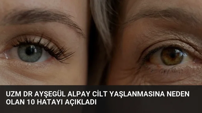 Uzm Dr Ayşegül Alpay Cilt Yaşlanmasına Neden Olan 10 Hatayı Açıkladı