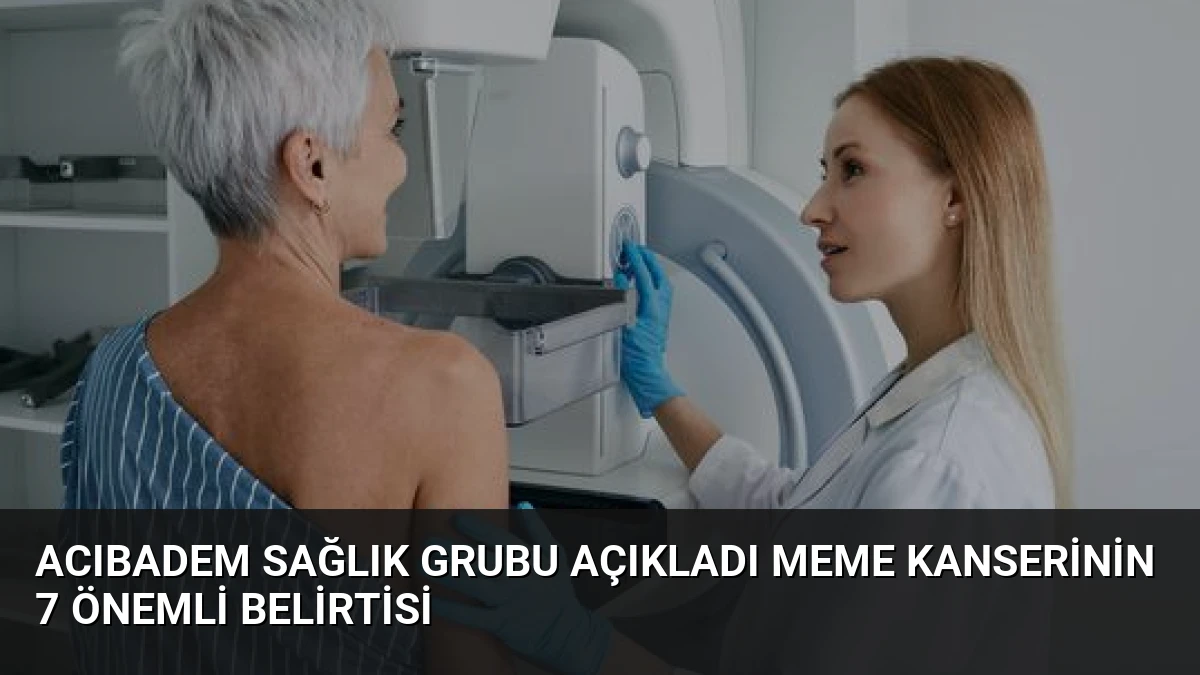 Acıbadem Sağlık Grubu Açıkladı Meme Kanserinin 7 Önemli Belirtisi