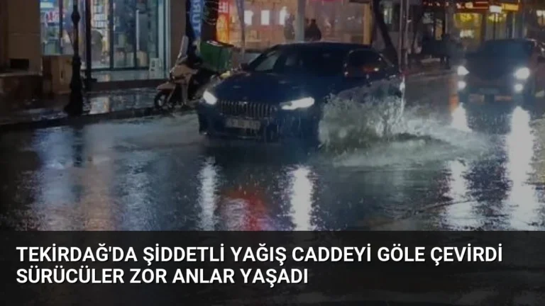Tekirdağ’da Şiddetli Yağış Caddeyi Göle Çevirdi Sürücüler Zor Anlar Yaşadı